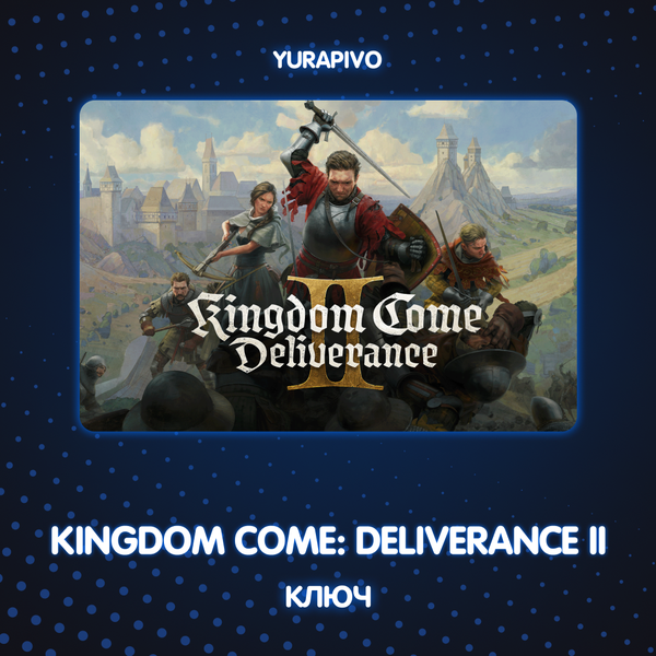 Ключ активации Kingdom Come: Deliverance II standard edition для steam  - yurapivo